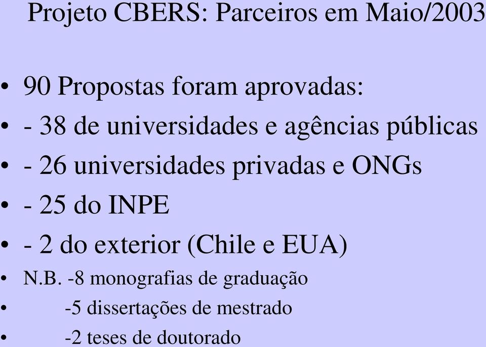 privadas e ONGs - 25 do INPE - 2 do exterior (Chile e EUA) N.B.
