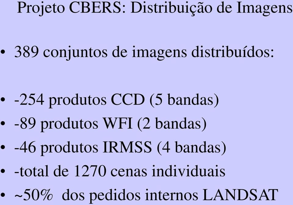 produtos WFI (2 bandas) -46 produtos IRMSS (4 bandas)