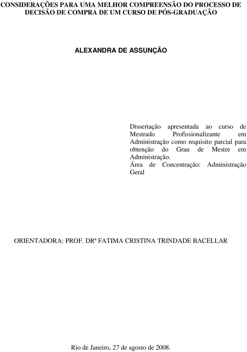 como requisito parcial para obtenção do Grau de Mestre em Administração.