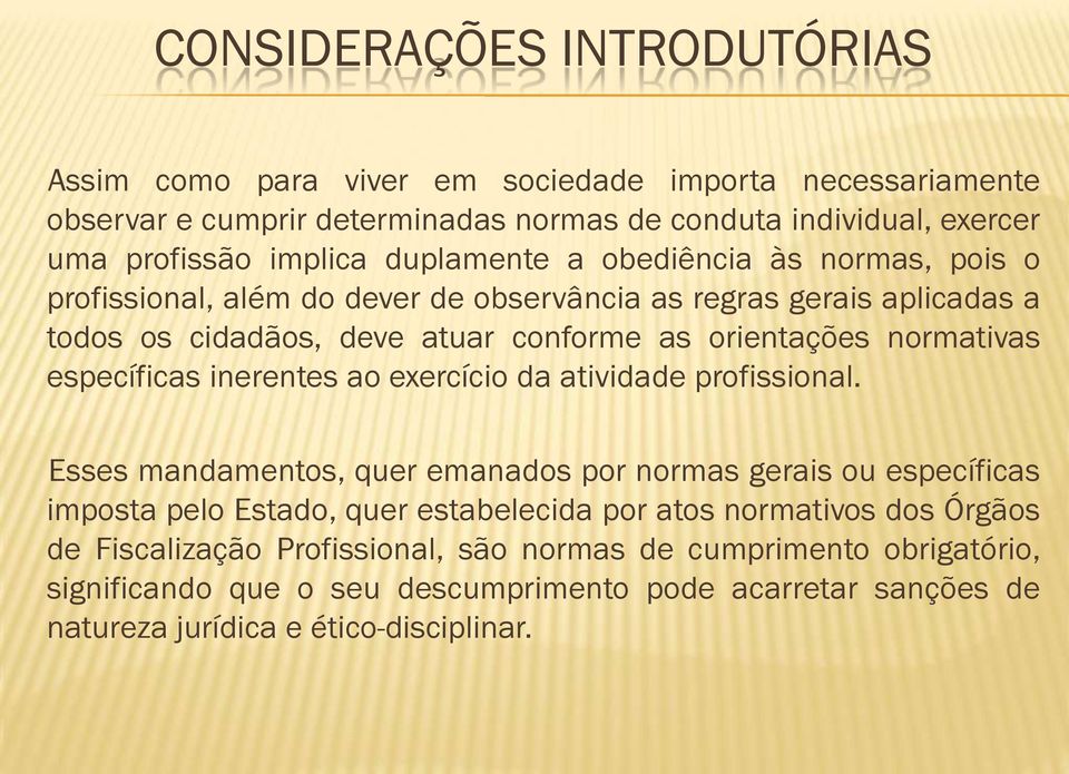 específicas inerentes ao exercício da atividade profissional.