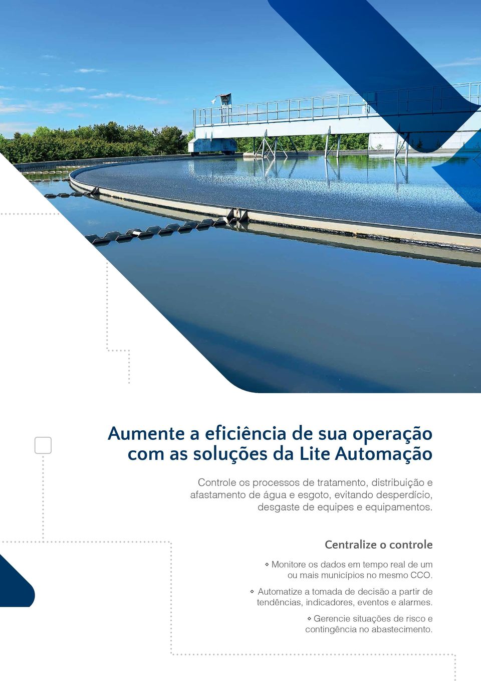 Centralize o controle Monitore os dados em tempo real de um ou mais municípios no mesmo CCO.