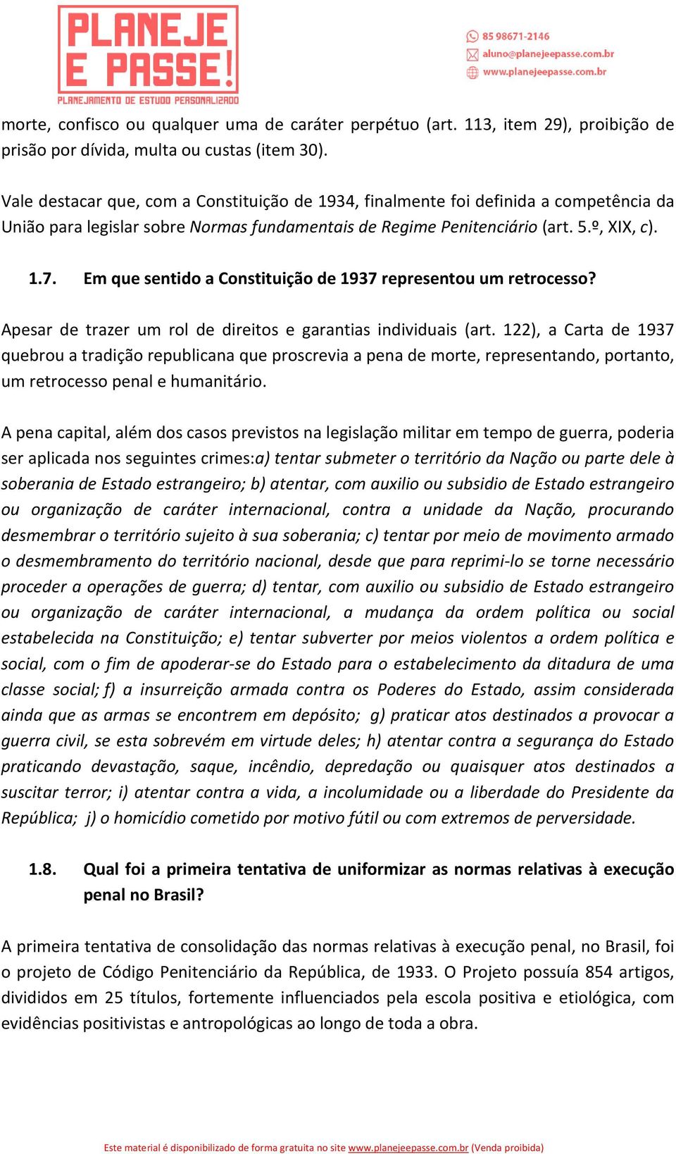 Em que sentido a Constituição de 1937 representou um retrocesso? Apesar de trazer um rol de direitos e garantias individuais (art.