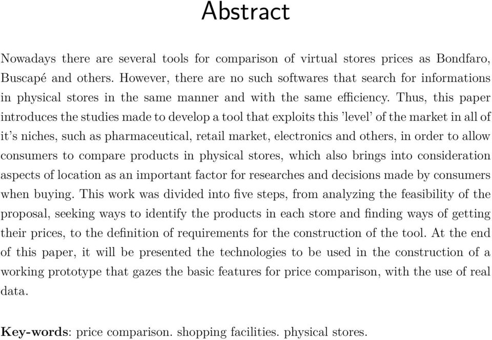 Thus, this paper introduces the studies made to develop a tool that exploits this level of the market in all of it s niches, such as pharmaceutical, retail market, electronics and others, in order to