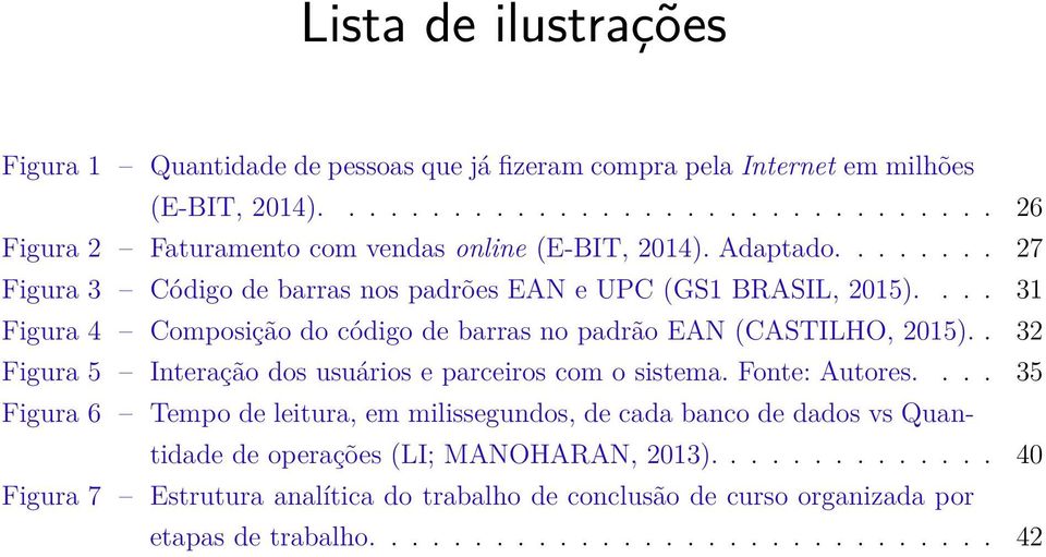 . 32 Figura 5 Interação dos usuários e parceiros com o sistema. Fonte: Autores.