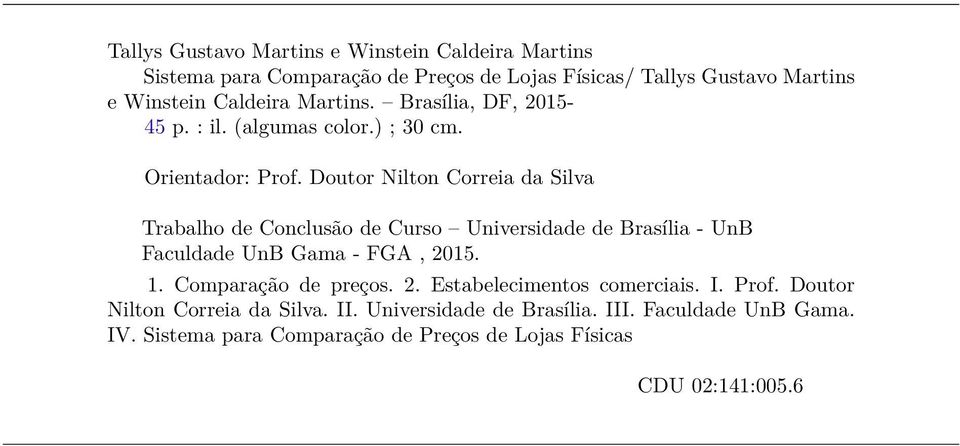 Doutor Nilton Correia da Silva Trabalho de Conclusão de Curso Universidade de Brasília - UnB Faculdade UnB Gama - FGA, 2015. 1.