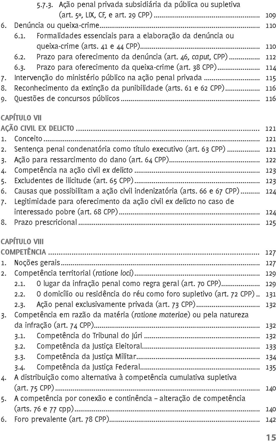 Intervenção do ministério público na ação penal privada... 115 8. Reconhecimento da extinção da punibilidade (arts. 61 e 62 CPP)... 116 9. Questões de concursos públicos.