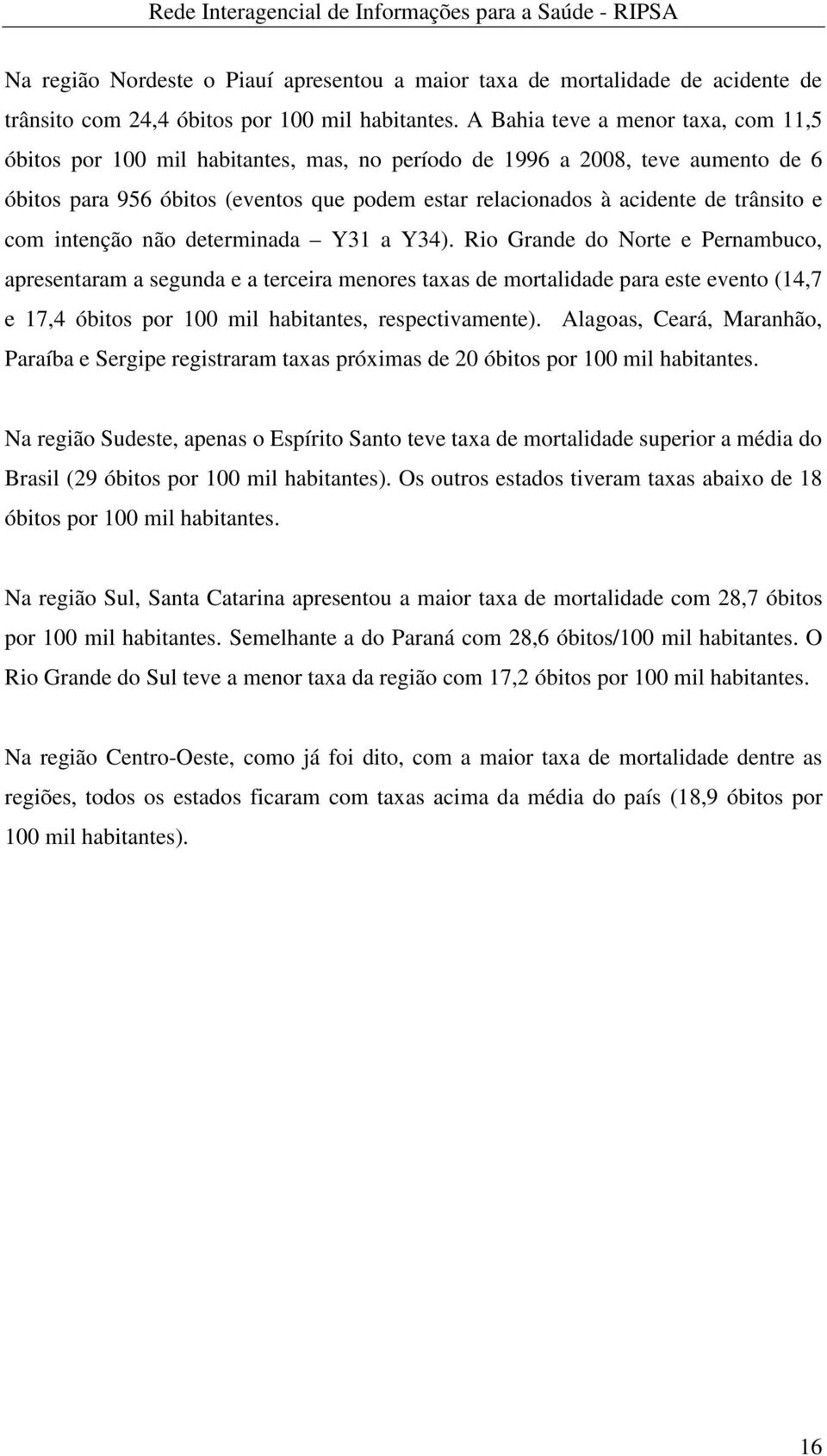 trânsito e com intenção não determinada Y31 a Y34).