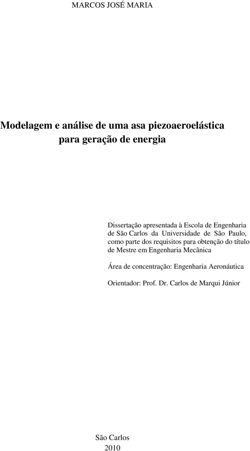 como parte dos requisitos para obtenção do título de Mestre em Engenharia Mecânica Área de