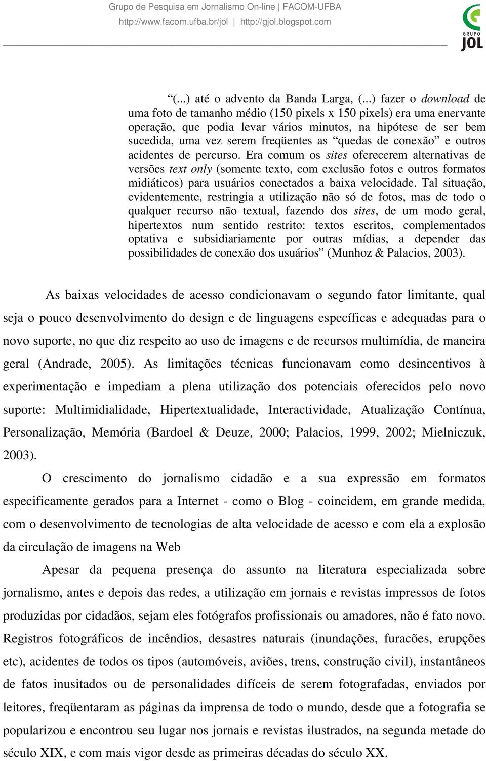 quedas de conexão e outros acidentes de percurso.