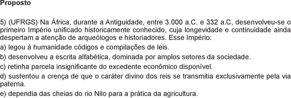 historiadores. Esse Império: a) legou à humanidade códigos e compilações de leis.