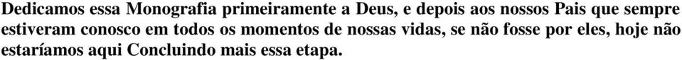 em todos os momentos de nossas vidas, se não fosse