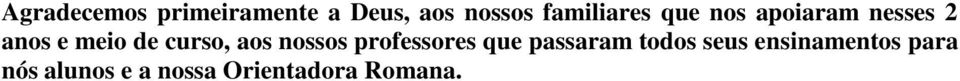 curso, aos nossos professores que passaram todos