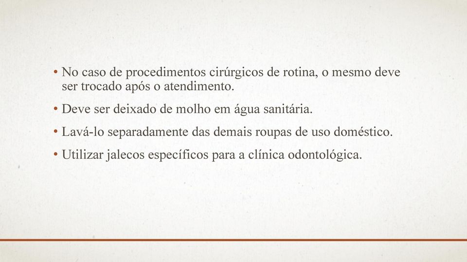 Deve ser deixado de molho em água sanitária.