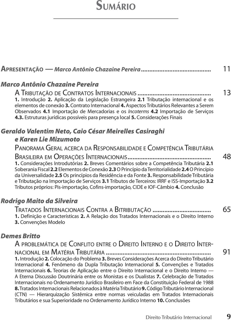 2 Importação de Serviços 4.3. Estruturas jurídicas possíveis para presença local 5.