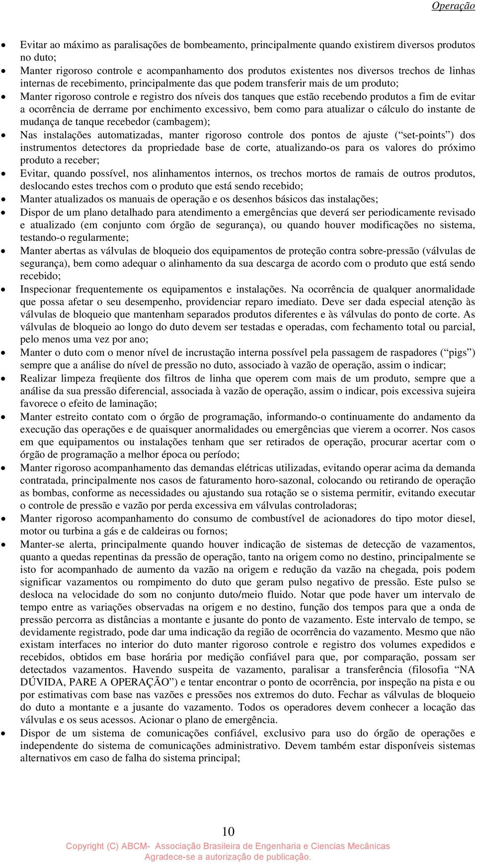 excessiv, bem cm para atualizar cálcul d instante de mudança de tanque recebedr (cambagem); Nas instalações autmatizadas, manter rigrs cntrle ds pnts de ajuste ( set-pints ) ds instruments detectres