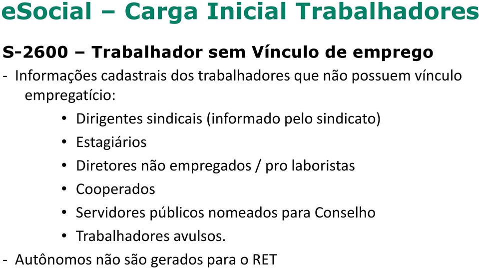 (informado pelo sindicato) Estagiários Diretores não empregados / pro laboristas Cooperados