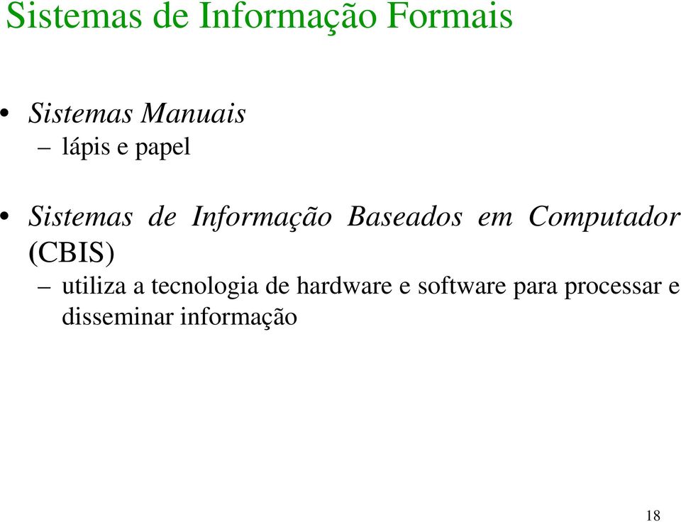 Computador (CBIS) utiliza a tecnologia de