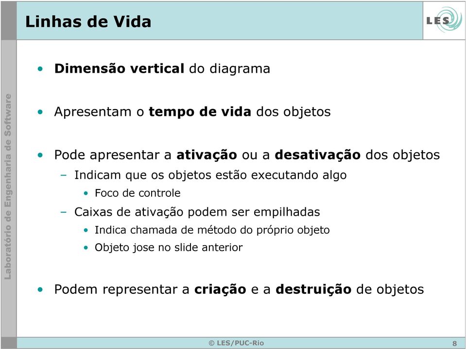 algo Foco de controle Caixas de ativação podem ser empilhadas Indica chamada de método do