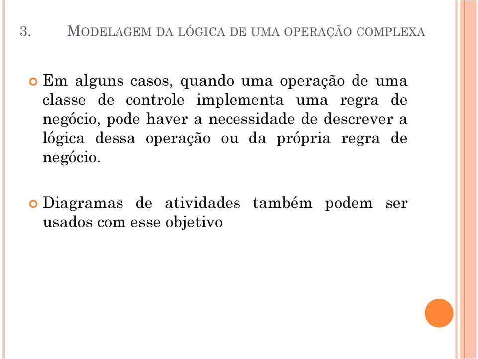 haver a necessidade de descrever a lógica dessa operação ou da própria