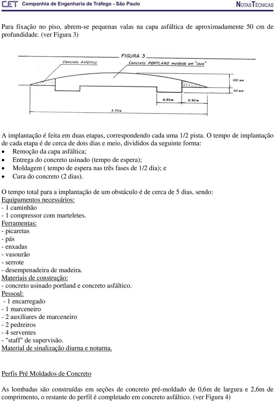 nas três fases de 1/2 dia); e Cura do concreto (2 dias).