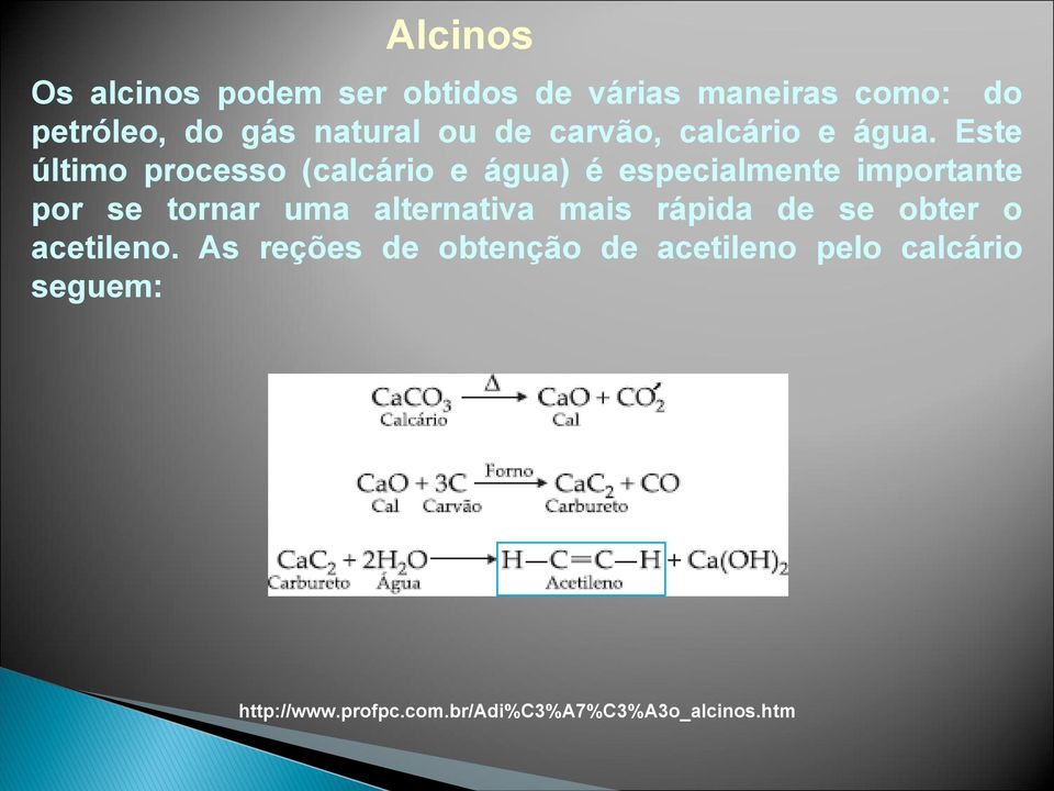 Este último processo (calcário e água) é especialmente importante por se tornar uma