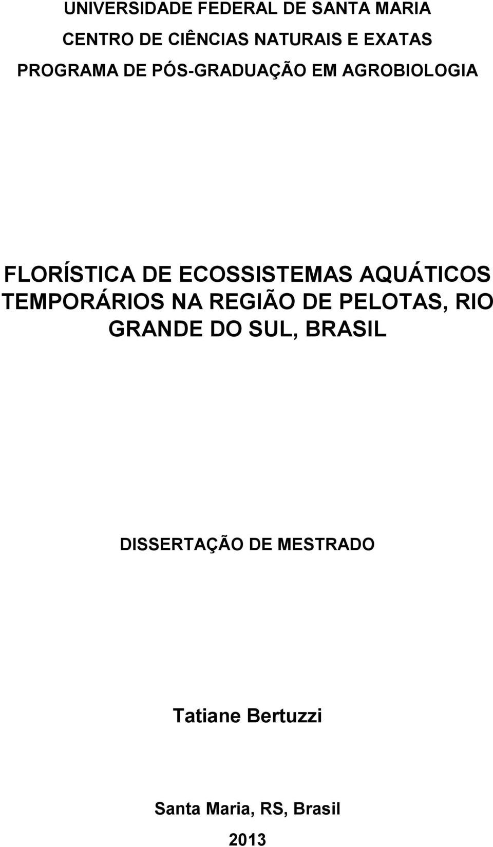 ECOSSISTEMAS AQUÁTICOS TEMPORÁRIOS NA REGIÃO DE PELOTAS, RIO GRANDE DO