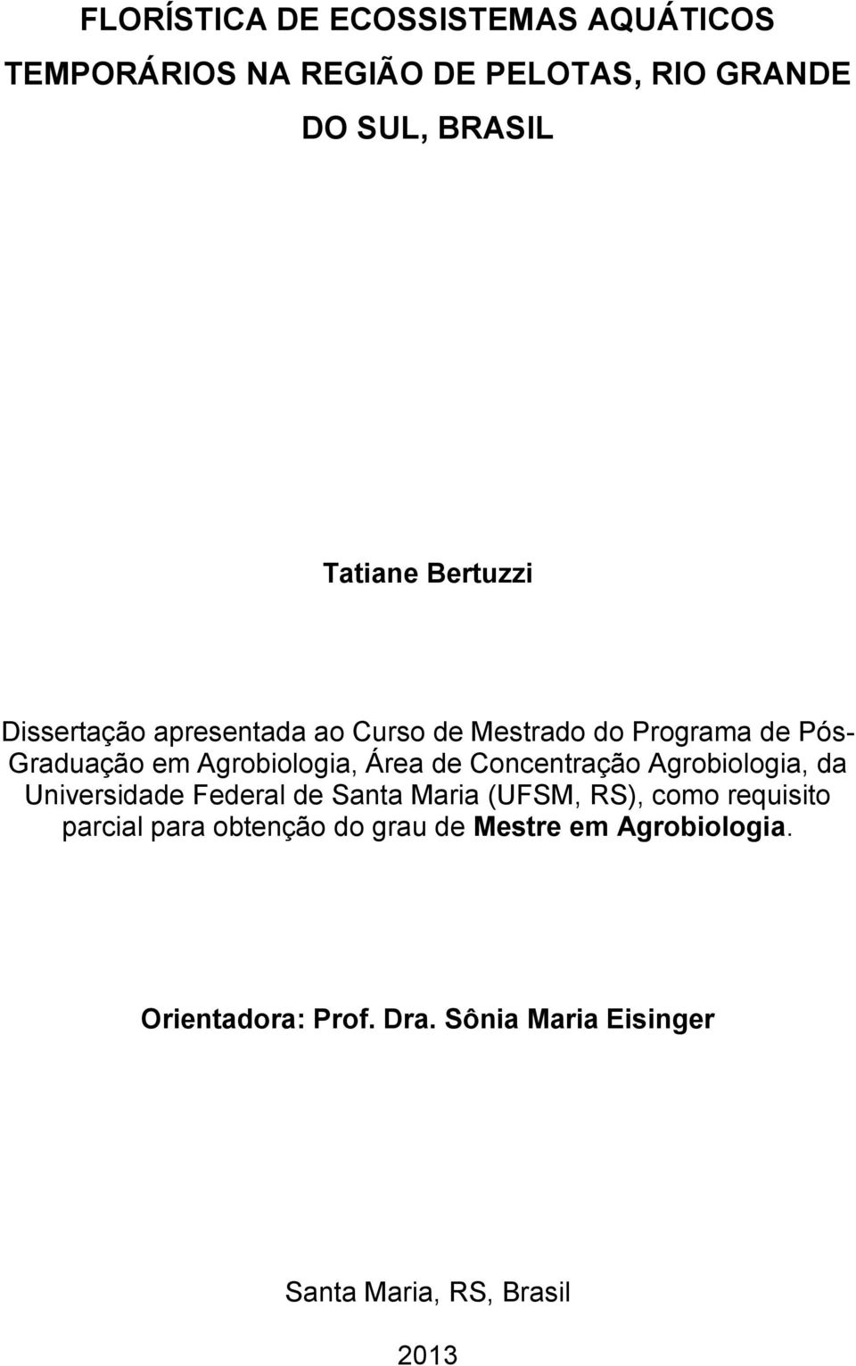 Concentração Agrobiologia, da Universidade Federal de Santa Maria (UFSM, RS), como requisito parcial para