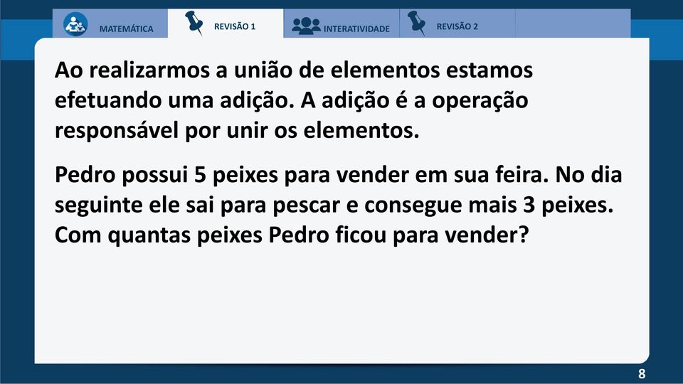 Pedro possui 5 peixes para vender em sua feira.