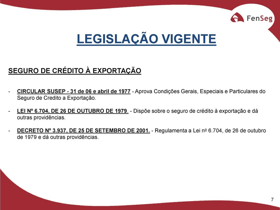 704, DE 26 DE OUTUBRO DE 1979. - Dispõe sobre o seguro de crédito à exportação e dá outras providências.