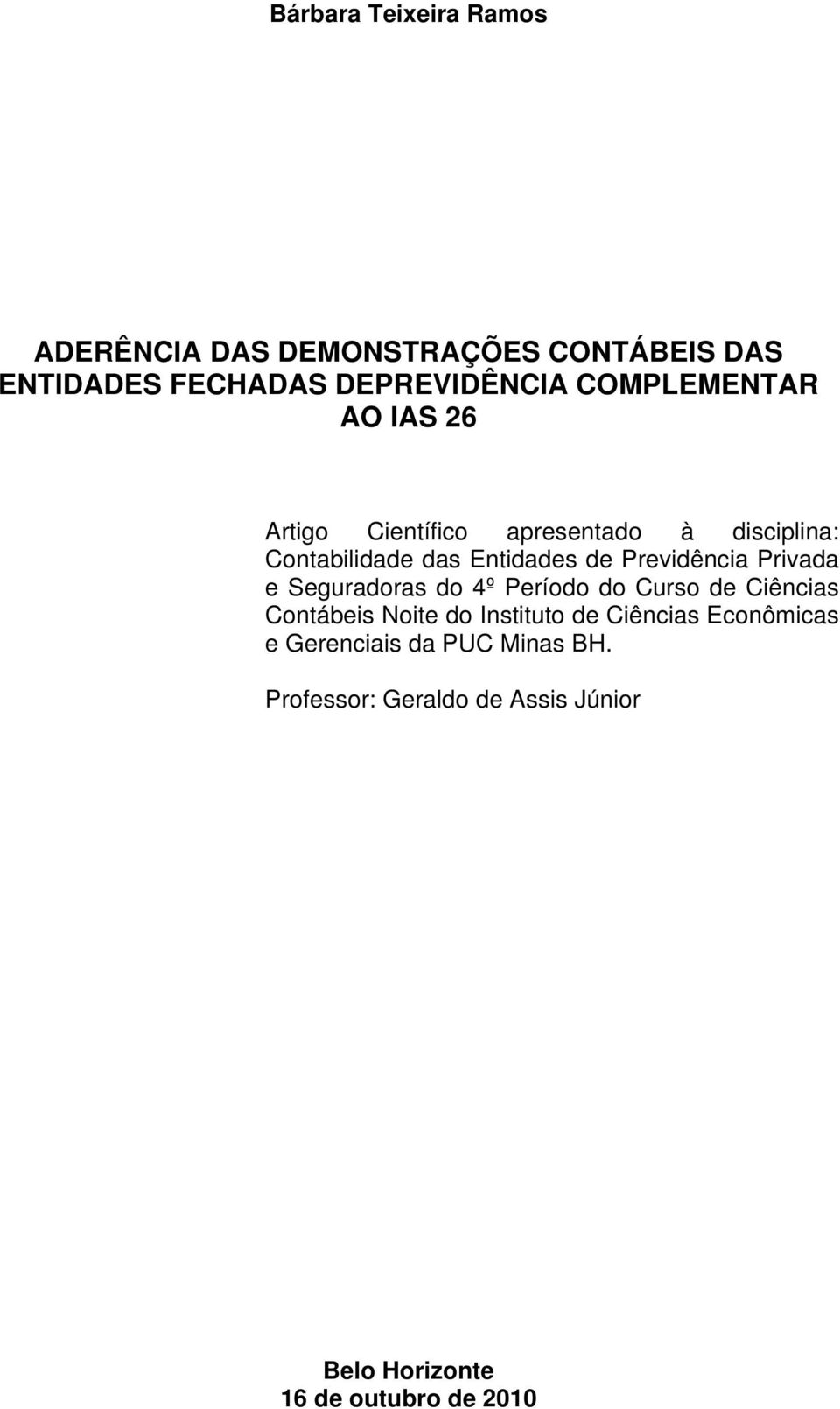 Previdência Privada e Seguradoras do 4º Período do Curso de Ciências Contábeis Noite do Instituto de