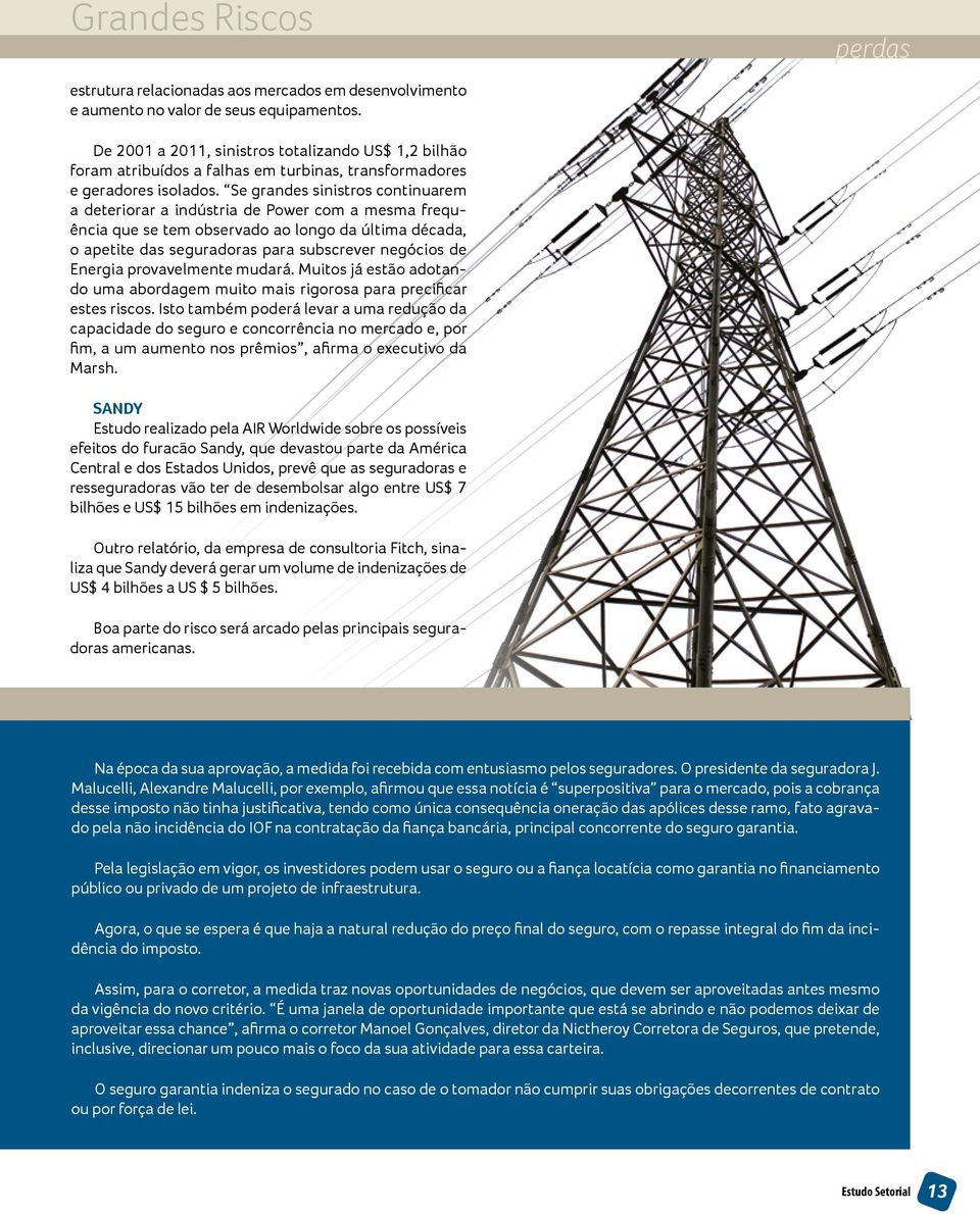 Se grandes sinistros continuarem a deteriorar a indústria de Power com a mesma frequência que se tem observado ao longo da última década, o apetite das seguradoras para subscrever negócios de Energia