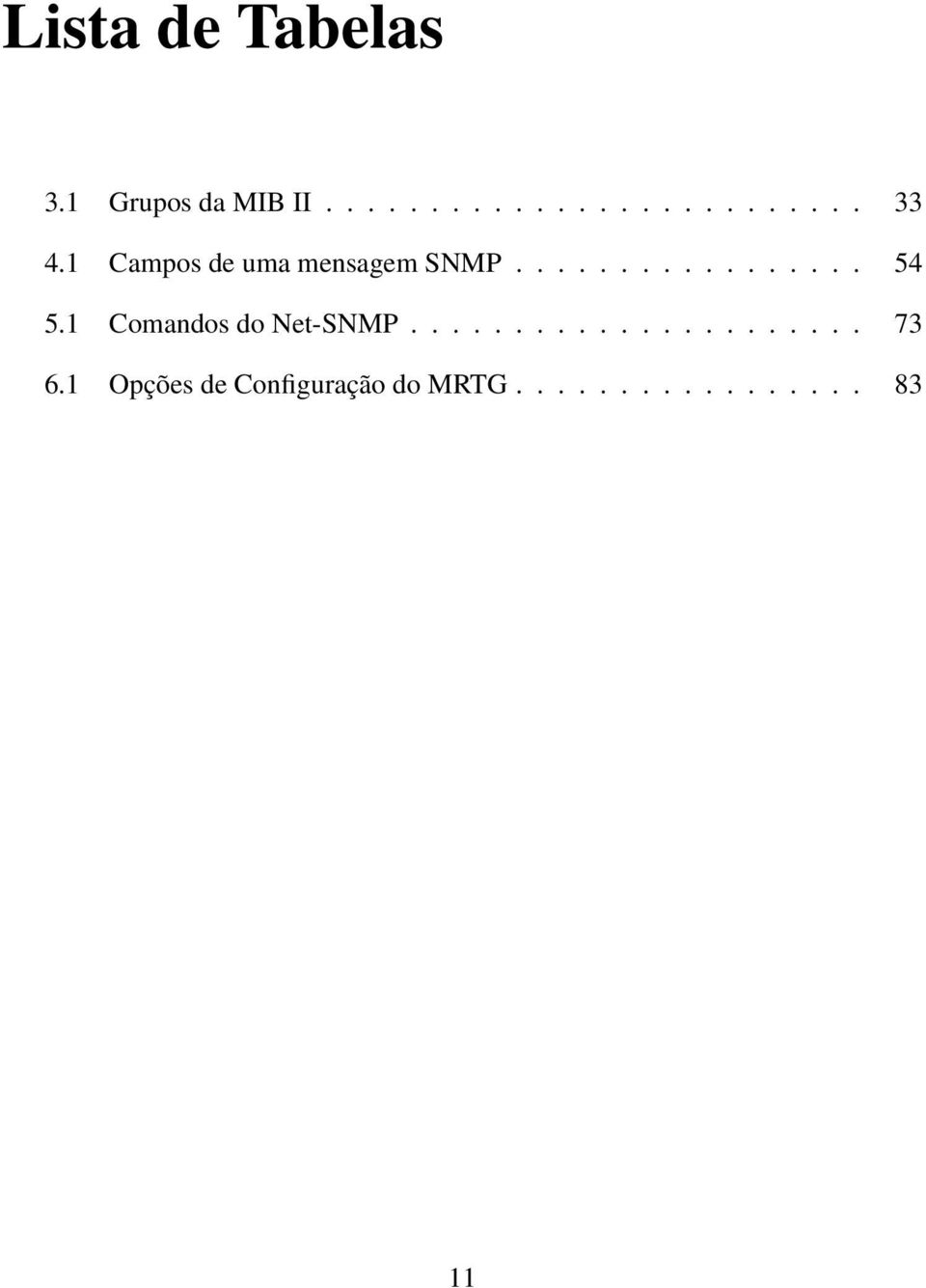 1 Comandos do Net-SNMP...................... 73 6.