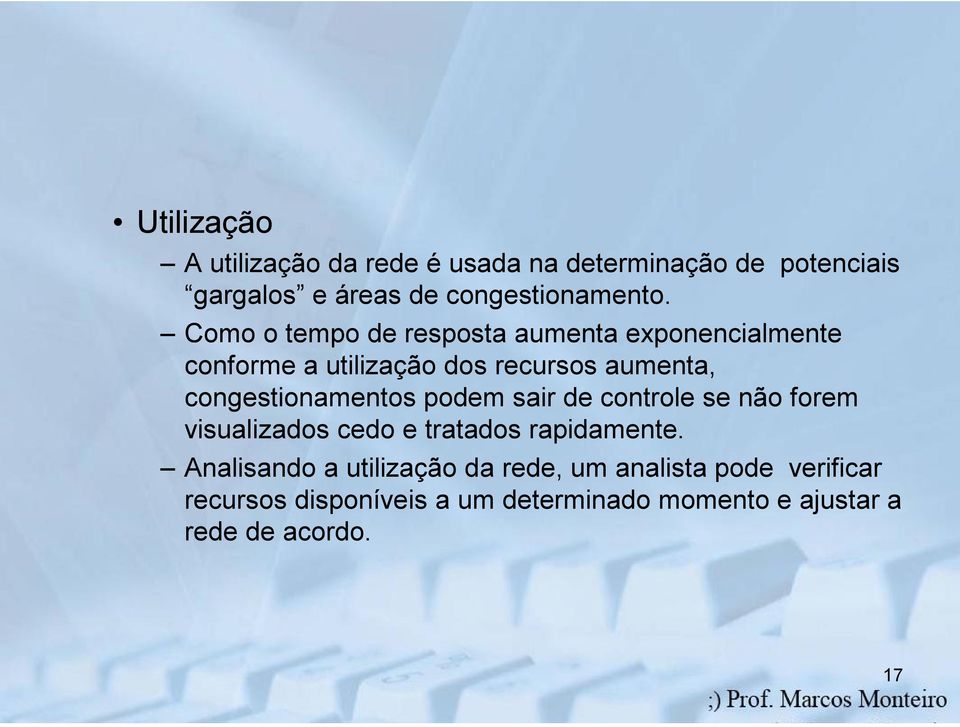 congestionamentos podem sair de controle se não forem visualizados cedo e tratados rapidamente.