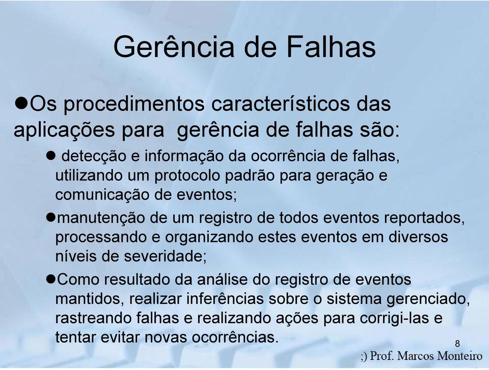 processando e organizando estes eventos em diversos níveis de severidade; Como resultado da análise do registro de eventos mantidos,