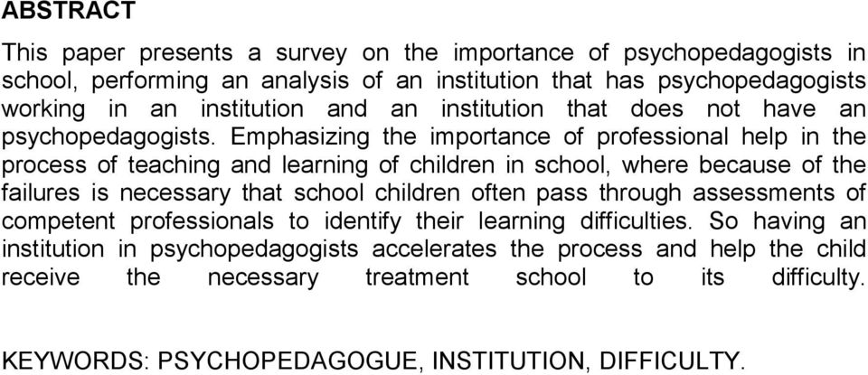 Emphasizing the importance of professional help in the process of teaching and learning of children in school, where because of the failures is necessary that school children