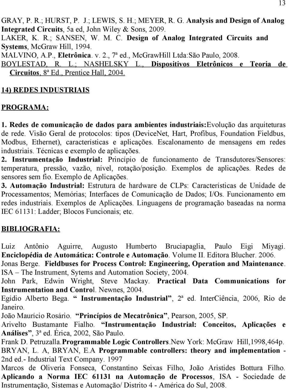 14) REDES INDUSTRIAIS 1. Redes de comunicação de dados para ambientes industriais:evolução das arquiteturas de rede.