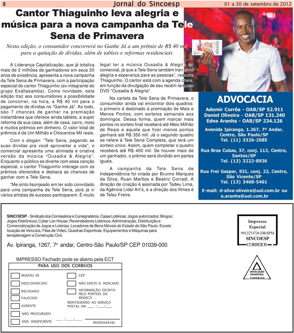 nova campanha da Tele Sena de Primavera, com a participação especial do cantor Thiaguinho (ex-integrante do grupo Exaltasamba).