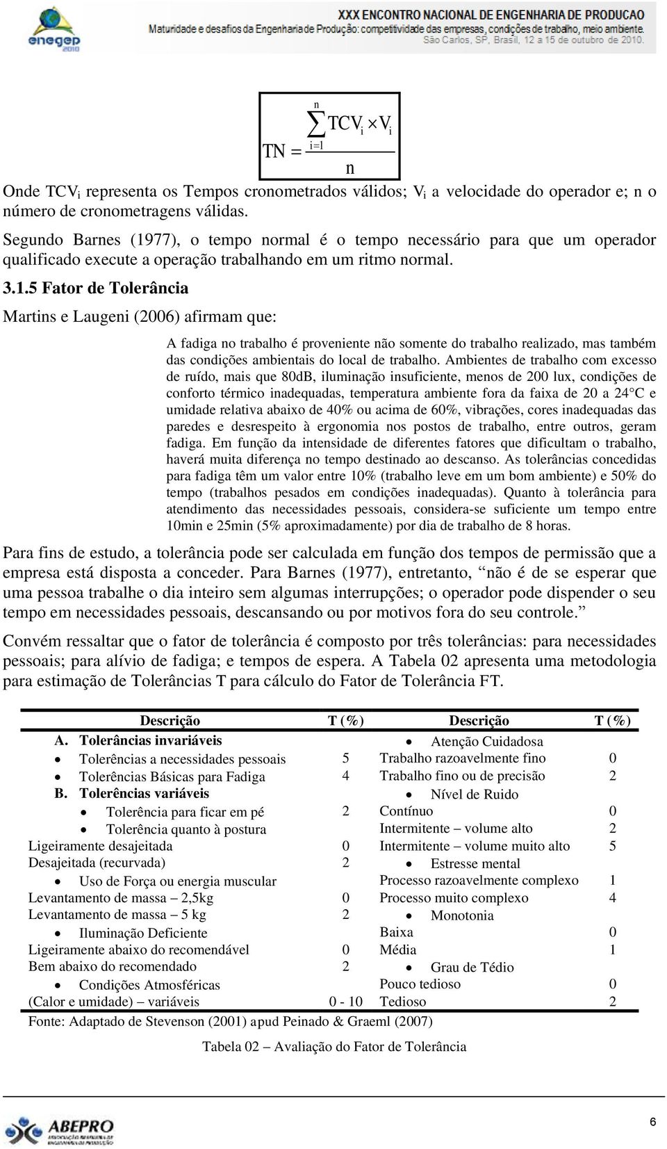 77), o tempo normal é o tempo necessário para que um operador qualificado execute a operação trabalhando em um ritmo normal. 3.1.