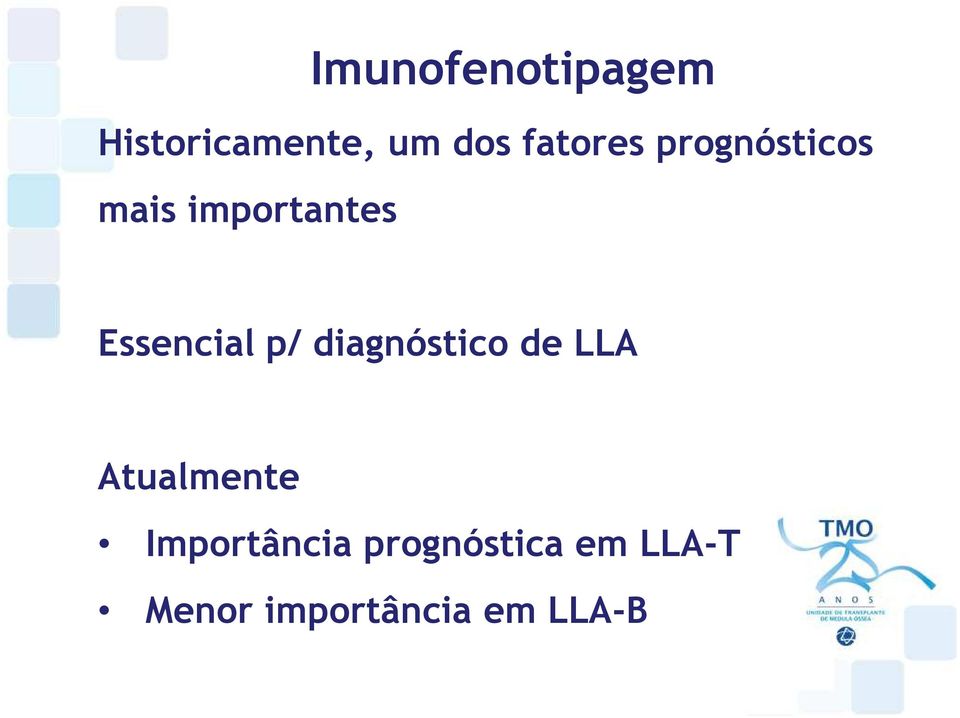 Essencial p/ diagnóstico de LLA Atualmente