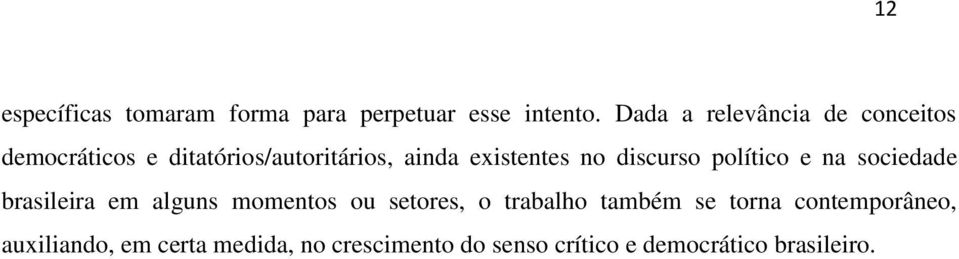 no discurso político e na sociedade brasileira em alguns momentos ou setores, o