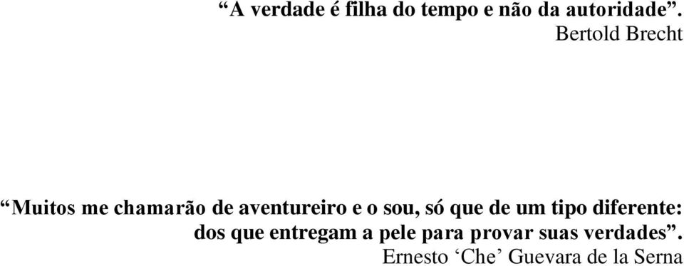 sou, só que de um tipo diferente: dos que entregam a