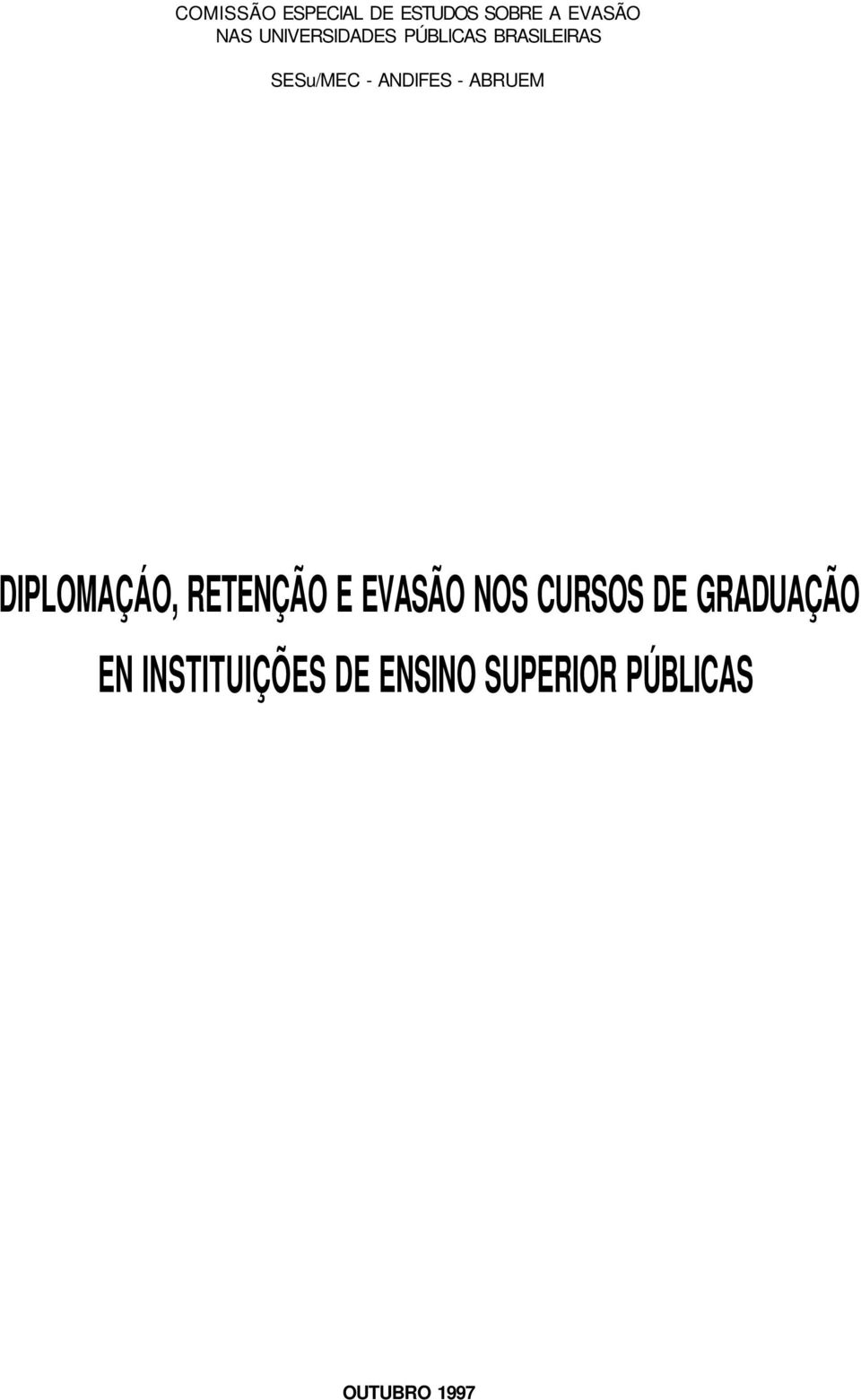 DIPLOMAÇÁO, RETENÇÃO E EVASÃO NOS CURSOS DE