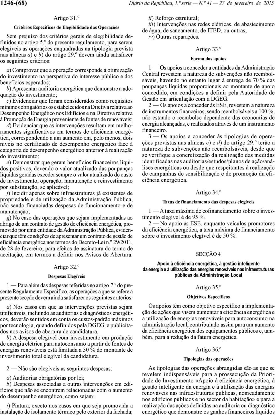 º do presente regulamento, para serem elegíveis as operações enquadradas na tipologia prevista nas alíneas a) e b) do artigo 29.