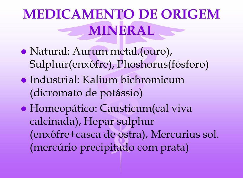 bichromicum (dicromato de potássio) Homeopático: Causticum(cal viva