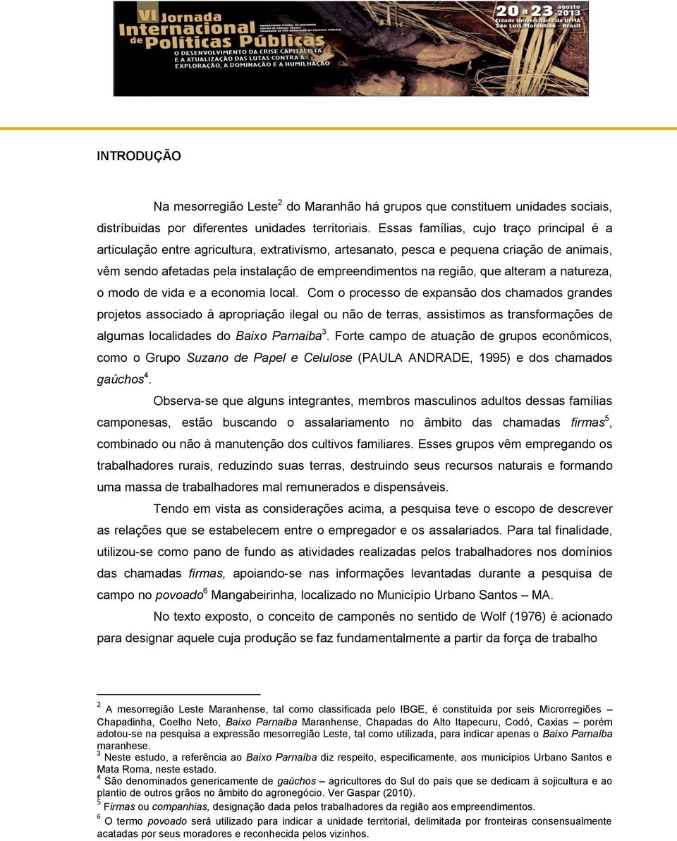 que alteram a natureza, o modo de vida e a economia local.