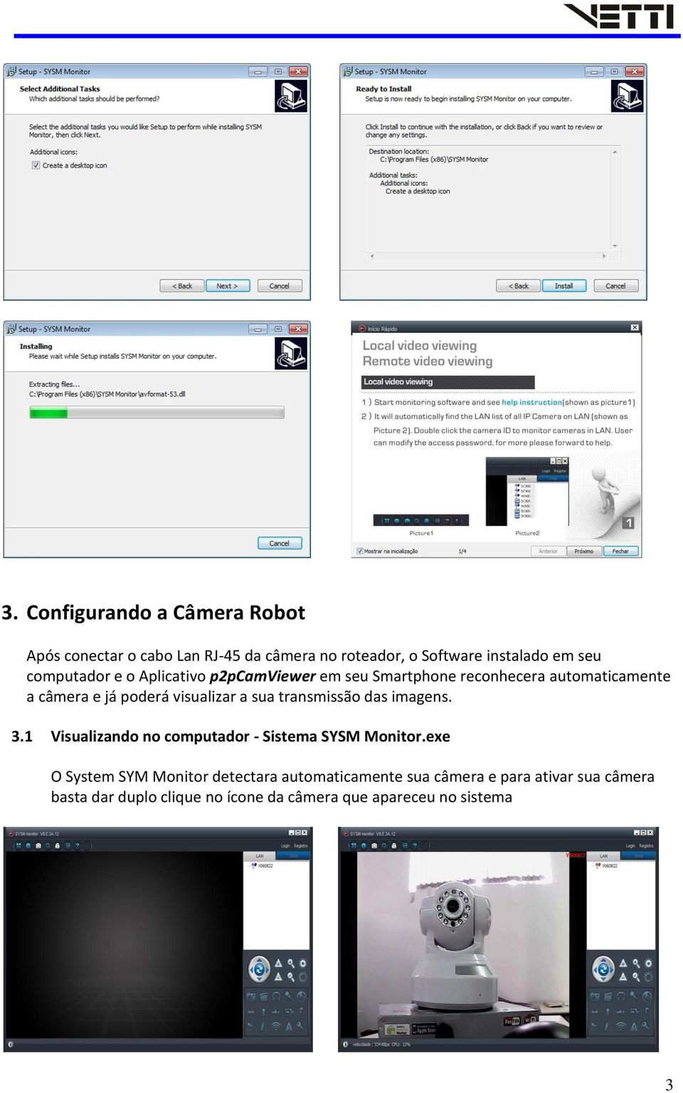 a sua transmissão das imagens. 3.1 Visualizando no computador - Sistema SYSM Monitor.