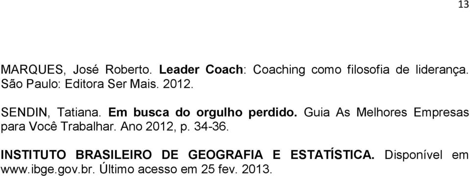 Guia As Melhores Empresas para Você Trabalhar. Ano 2012, p. 34-36.