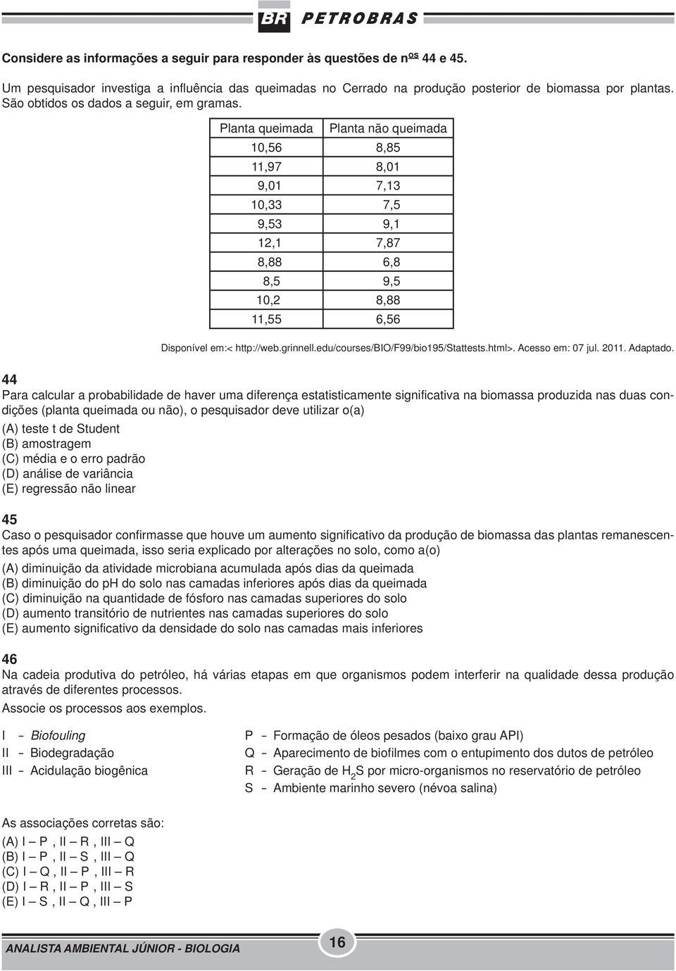 Planta queimada Planta não queimada 10,56 8,85 11,97 8,01 9,01 7,13 10,33 7,5 9,53 9,1 12,1 7,87 8,88 6,8 8,5 9,5 10,2 8,88 11,55 6,56 Disponível em:< http://web.grinnell.