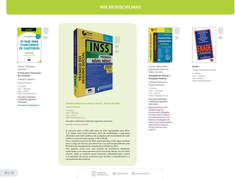 : 139711 ISBN: 978850262478-8 Analista e Técnico do INSS O concurso para o INSS está entre os mais aguardados para 2015.