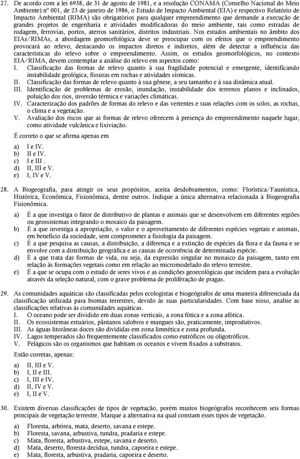 estradas de rodagem, ferrovias, portos, aterros sanitários, distritos industriais.